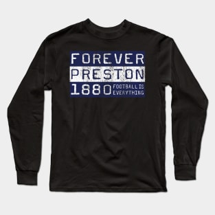 Football Is Everything - Forever Preston Long Sleeve T-Shirt